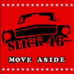 Slick 46 : Move Aside